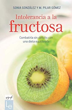 portada Intolerancia a la Fructosa: Combatirla sin Deficits con una Dieta Equilibrada (in Spanish)
