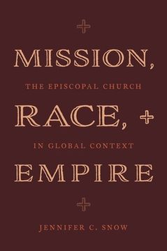 portada Mission, Race, and Empire: The Episcopal Church in Global Context (in English)