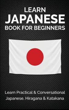 portada Learn Japanese Book for Beginners: Learn Practical & Conversational Japanese, Hiragana & Katakana [Hardcover ] (en Inglés)