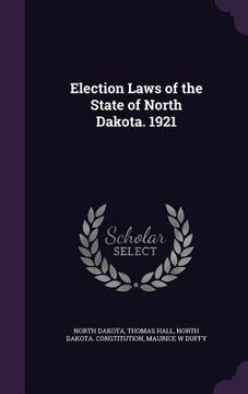 portada Election Laws of the State of North Dakota. 1921 (en Inglés)