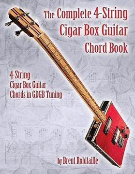 portada The Complete 4-String Cigar box Guitar Chord Book: 4-String Cigar box Guitar Chords in Gdgb Tuning 