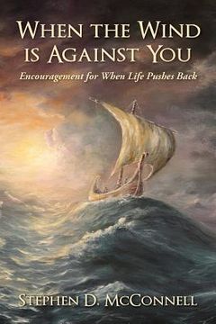 portada When the Wind is Against You: Encouragement for When Life Pushes Back (en Inglés)