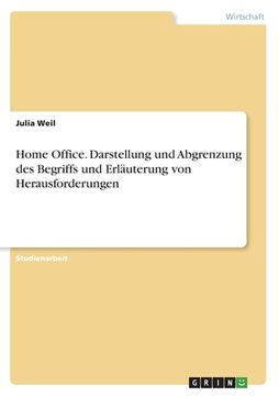 portada Home Office. Darstellung und Abgrenzung des Begriffs und Erläuterung von Herausforderungen (in German)