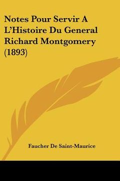 portada Notes Pour Servir A L'Histoire Du General Richard Montgomery (1893) (en Francés)