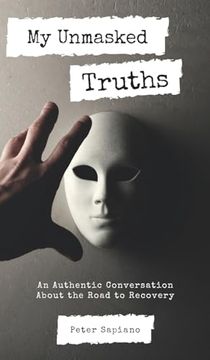 portada My Unmasked Truths: An Authentic Conversation About the Road to Recovery (en Inglés)