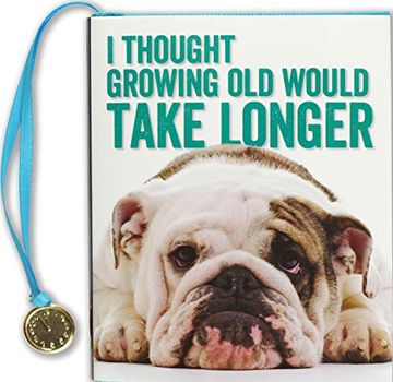 portada I Thought Growing old Would Take Longer (Mini Book) 