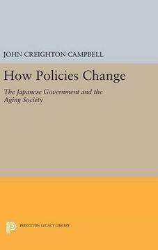portada How Policies Change: The Japanese Government and the Aging Society (Princeton Legacy Library) (en Inglés)
