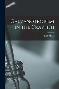 portada Galvanotropism in the Crayfish [microform] (en Inglés)