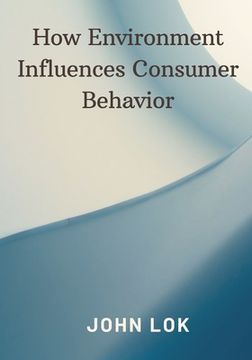 portada How Environment Influences Consumer Behavior