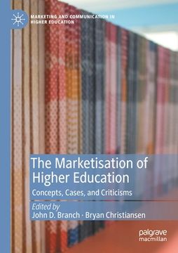 portada The Marketisation of Higher Education: Concepts, Cases, and Criticisms (in English)