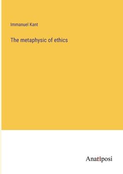 portada The metaphysic of ethics (en Inglés)