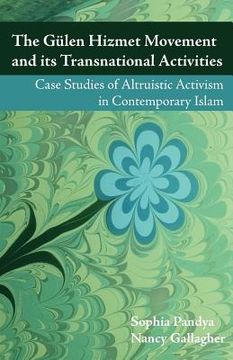 portada the gulen hizmet movement and its transnational activities: case studies of altruistic activism in contemporary islam (en Inglés)
