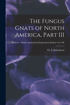 portada The Fungus Gnats of North America, Part III; no.196 (en Inglés)