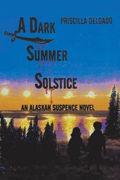 portada A Dark Summer Solstice: An Alaskan Suspense Novel (en Inglés)