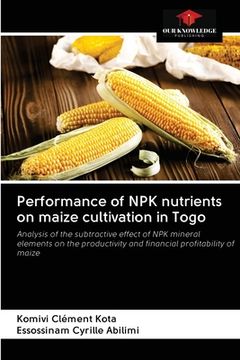 portada Performance of NPK nutrients on maize cultivation in Togo (en Inglés)