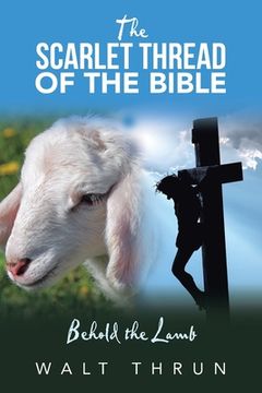 portada The Scarlet Thread of the Bible: Behold the Lamb (en Inglés)