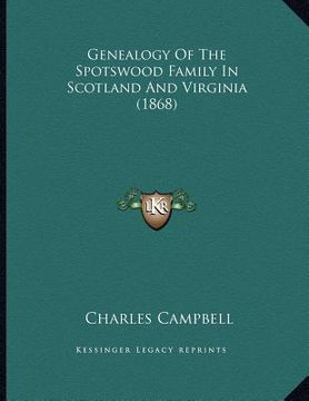 portada genealogy of the spotswood family in scotland and virginia (1868) (en Inglés)