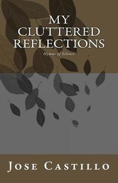 portada My Cluttered Reflections.: Hymns of Silence (en Inglés)