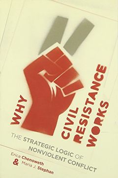 portada Why Civil Resistance Works: The Strategic Logic of Nonviolent Conflict (Columbia Studies in Terrorism and Irregular Warfare) (en Inglés)