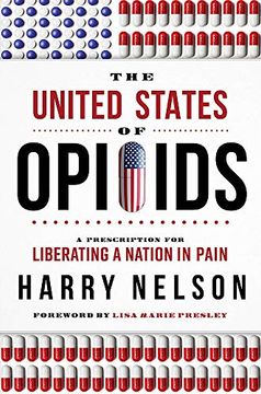 portada The United States of Opioids: A Prescription for Liberating a Nation in Pain (en Inglés)
