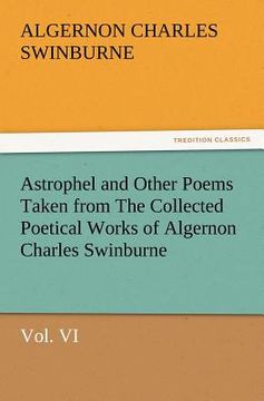 portada astrophel and other poems taken from the collected poetical works of algernon charles swinburne, vol. vi (en Inglés)