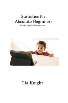 portada Statistics for Absolute Beginners: A Plain English Introduction (en Inglés)