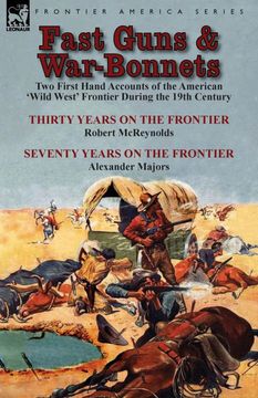 portada Fast Guns and War-Bonnets: Two First Hand Accounts of the American 'wild West' Frontier During the 19Th Century-Thirty Years on the Frontier by r (en Inglés)