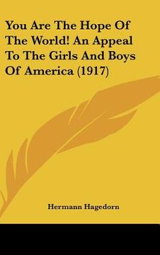 portada you are the hope of the world! an appeal to the girls and boys of america (1917) (en Inglés)