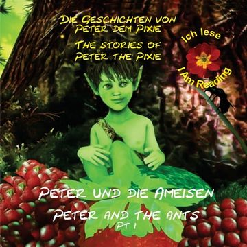 portada Peter the Pixie / Peter dem Pixie: Peter & the Ants Pt 1 - Ich lese / I Am Reading (en Alemán)