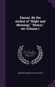 portada Zanoni. By the Author of "Night and Morning," "Rienzi," etc Volume 1 (in English)