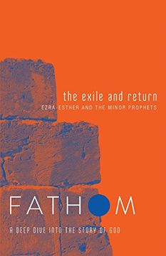 portada Fathom Bible Studies: The Exile and Return Student Journal: A Deep Dive Into the Story of god (en Inglés)