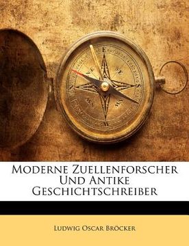 portada Moderne Zuellenforscher Und Antike Geschichtschreiber (en Alemán)