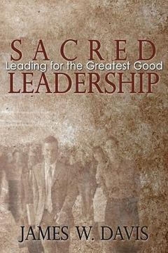 portada sacred leadership: leading for the greatest good (in English)