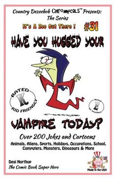 portada Have You Hugged Your Vampire Today? - Over 200 Jokes + Cartoons - Animals, Aliens, Sports, Holidays, Occupations, School, Computers, Monsters, Dinosau (en Inglés)
