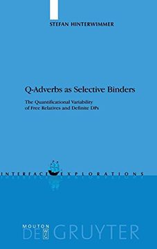 portada Q-Adverbs as Selective Binders: The Quantificational Variability of Free Relatives and Definite dps (Interface Explorations [Ie]) (en Inglés)