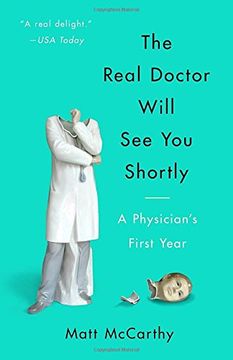 portada The Real Doctor Will see you Shortly: A Physician's First Year (in English)