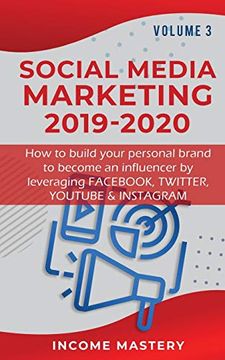portada Social Media Marketing 2019-2020: How to Build Your Personal Brand to Become an Influencer by Leveraging Fac, Twitter, Youtube & Instagram Volume 3 
