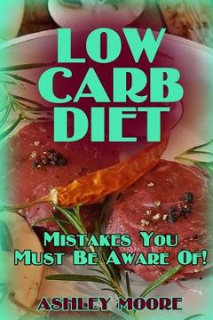 portada Low Carb Diet: Mistakes You Must Be Aware Of!: (Low Carb Diet, Low Carb Diet Plan)