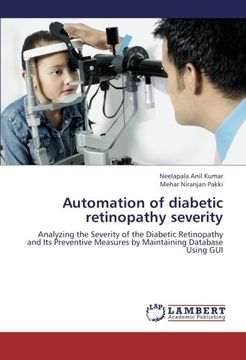 portada Automation of diabetic retinopathy severity: Analyzing the Severity of the Diabetic Retinopathy and Its Preventive Measures by Maintaining Database Using GUI