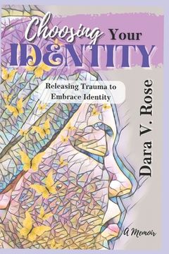 portada Choosing Your Identity: Releasing Trauma to Embrace Identity (en Inglés)