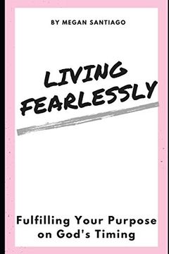portada Living Fearlessly: Fulfilling Your Purpose: On God's Timing (en Inglés)