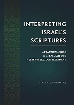 portada Interpreting Israel’S Scriptures: A Practical Guide to the Exegesis of the Hebrew Bible (en Inglés)