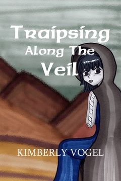 portada Traipsing Along the Veil (en Inglés)
