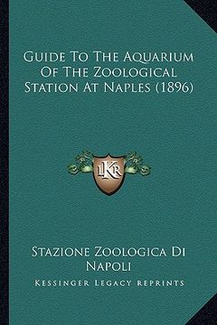 portada guide to the aquarium of the zoological station at naples (1896) (en Inglés)