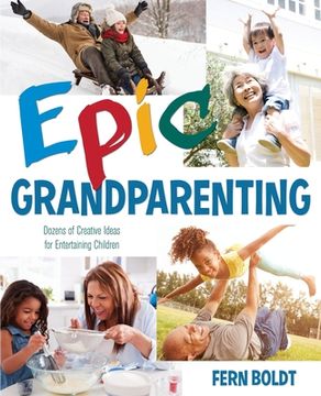 portada Epic Grandparenting: Dozens of Creative Ideas for Entertaining Children (in English)