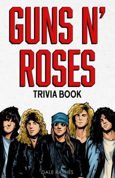 portada Guns N'Roses Trivia Book: Uncover the Facts of one of the Greatest Bands in Rock N'Roll History! (en Inglés)