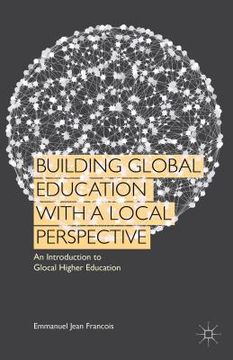 portada Building Global Education with a Local Perspective: An Introduction to Glocal Higher Education