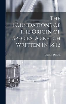 portada The Foundations of the Origin of Species, A Sketch Written in 1842 (en Inglés)