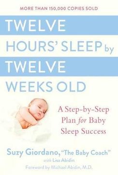 portada Twelve Hours' Sleep by Twelve Weeks Old: A Step-By-Step Plan for Baby Sleep Success (in English)