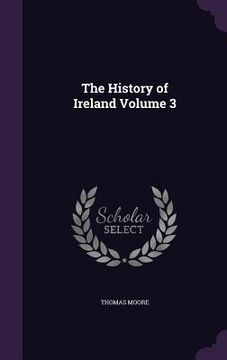 portada The History of Ireland Volume 3 (en Inglés)